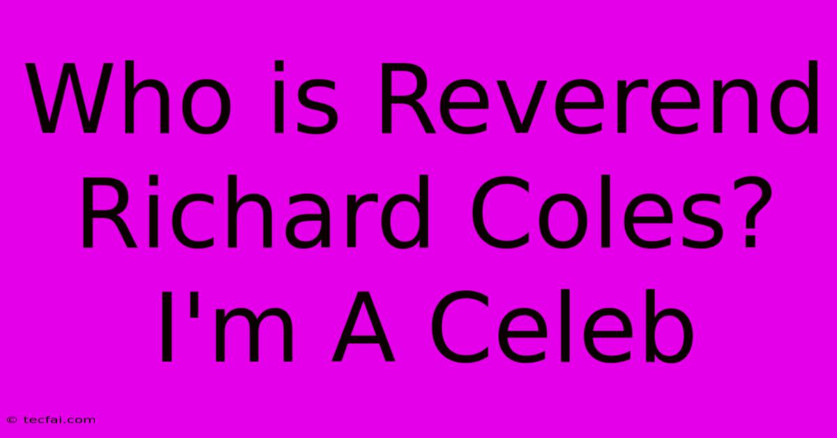 Who Is Reverend Richard Coles? I'm A Celeb