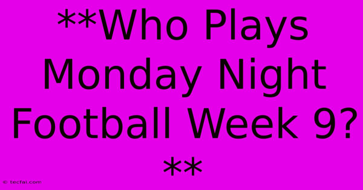 **Who Plays Monday Night Football Week 9?**