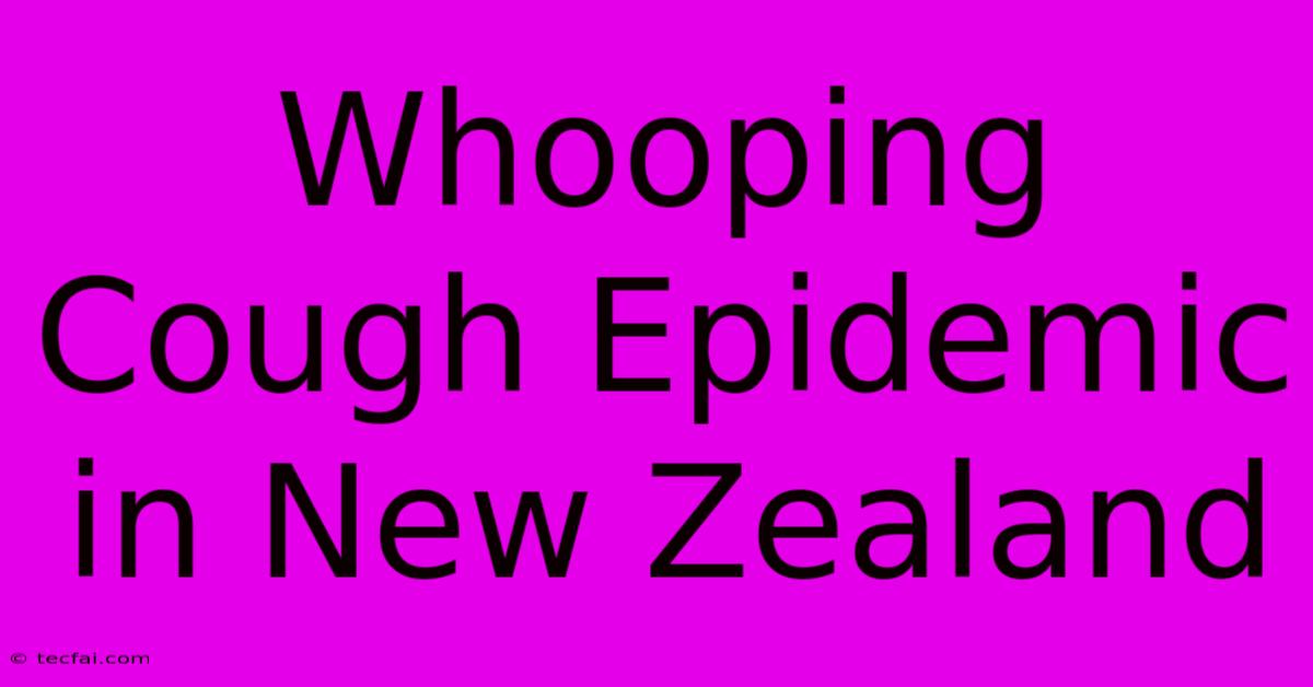 Whooping Cough Epidemic In New Zealand