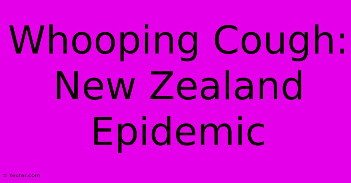 Whooping Cough: New Zealand Epidemic