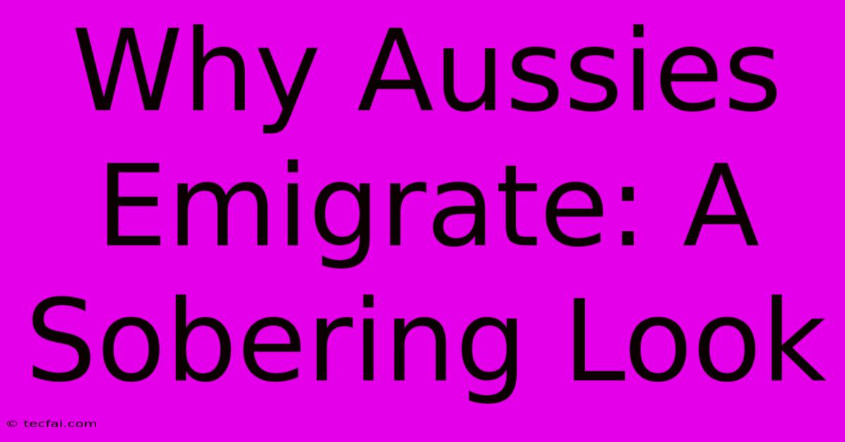 Why Aussies Emigrate: A Sobering Look