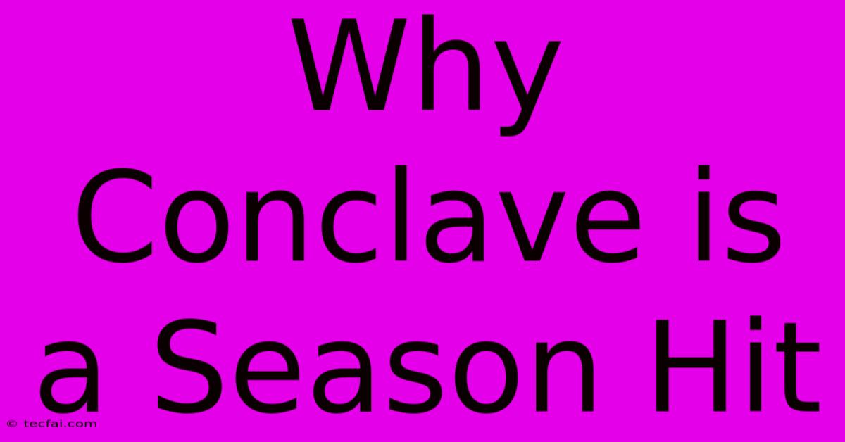 Why Conclave Is A Season Hit