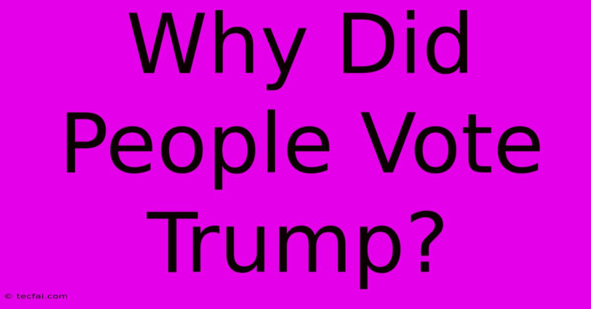 Why Did People Vote Trump?