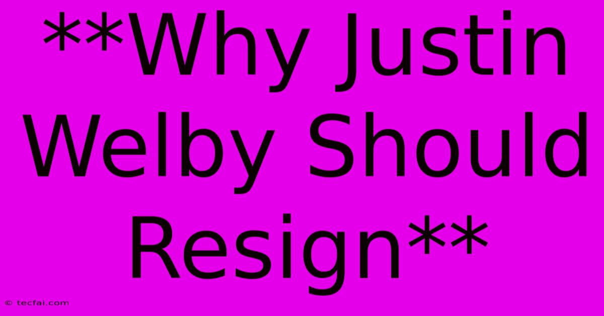 **Why Justin Welby Should Resign**