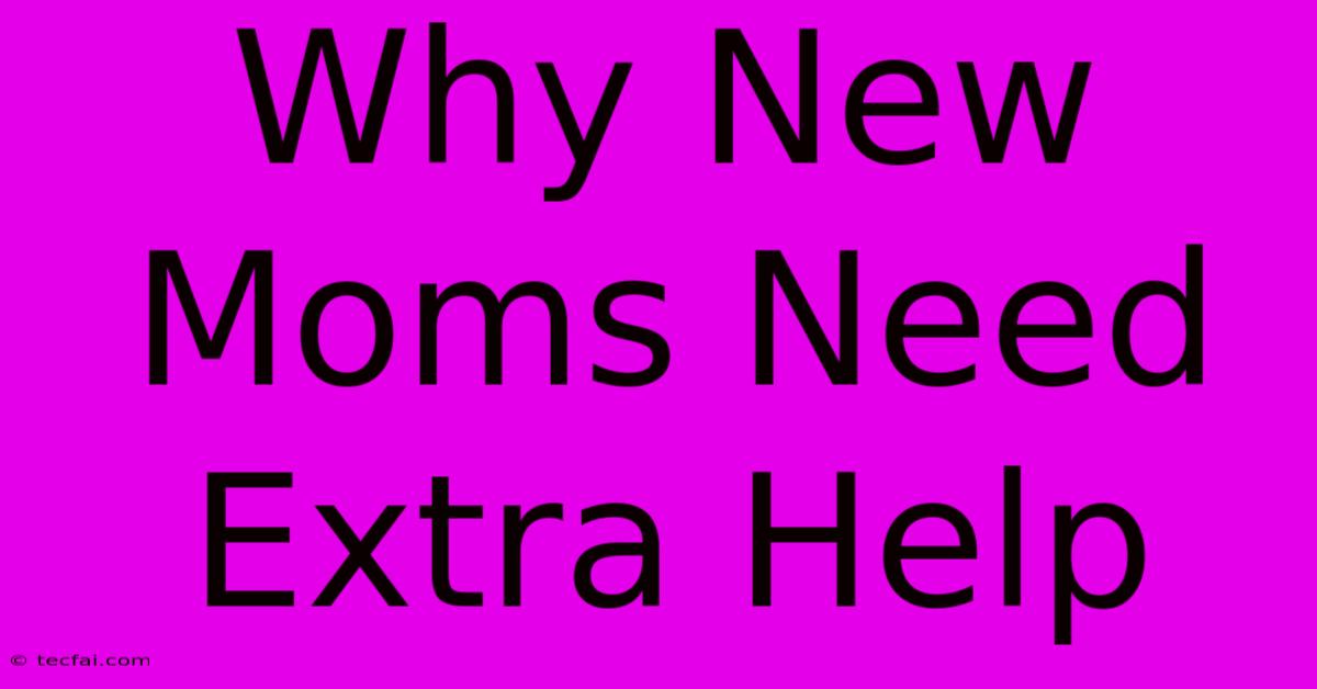 Why New Moms Need Extra Help