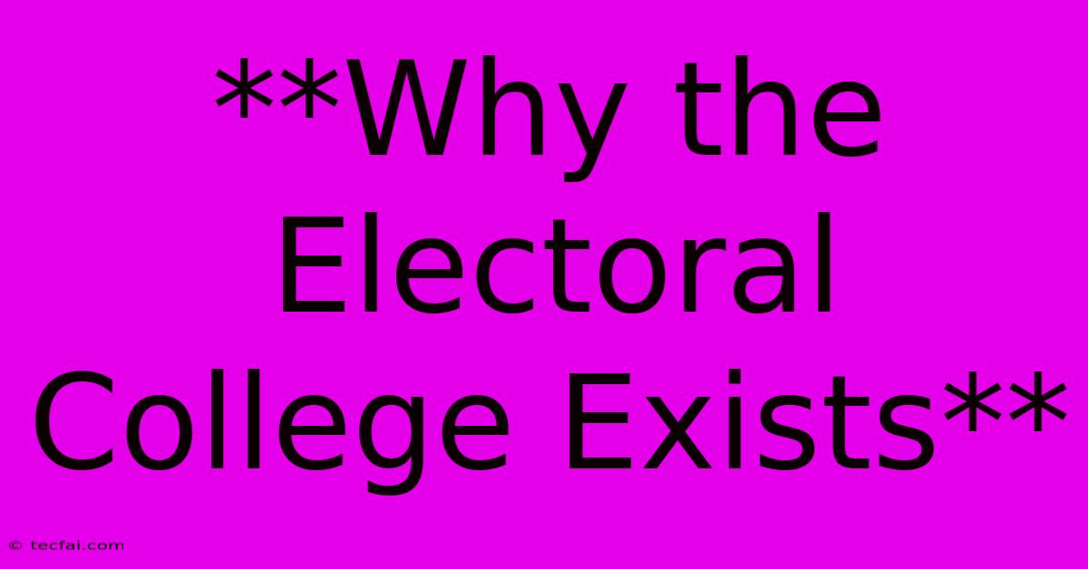 **Why The Electoral College Exists**