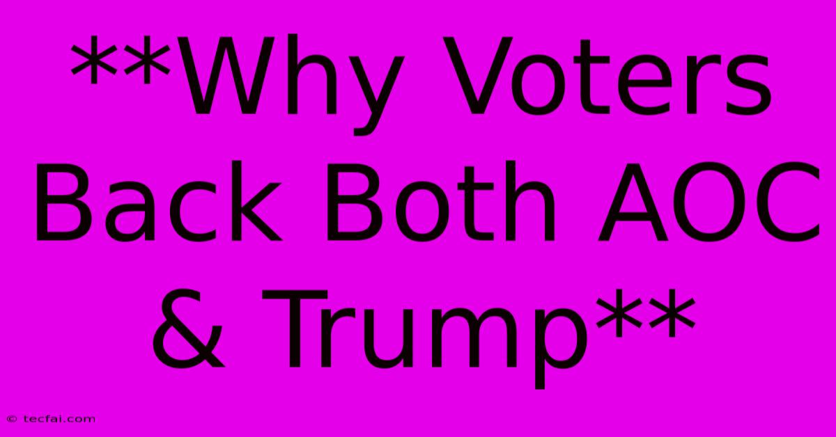 **Why Voters Back Both AOC & Trump** 