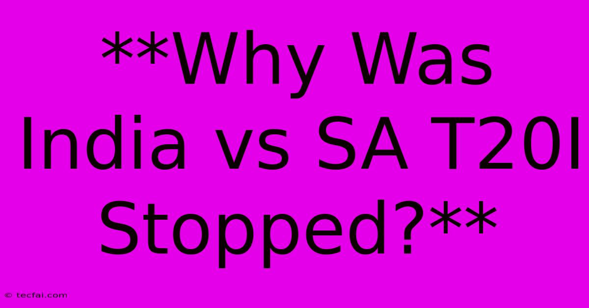 **Why Was India Vs SA T20I Stopped?**