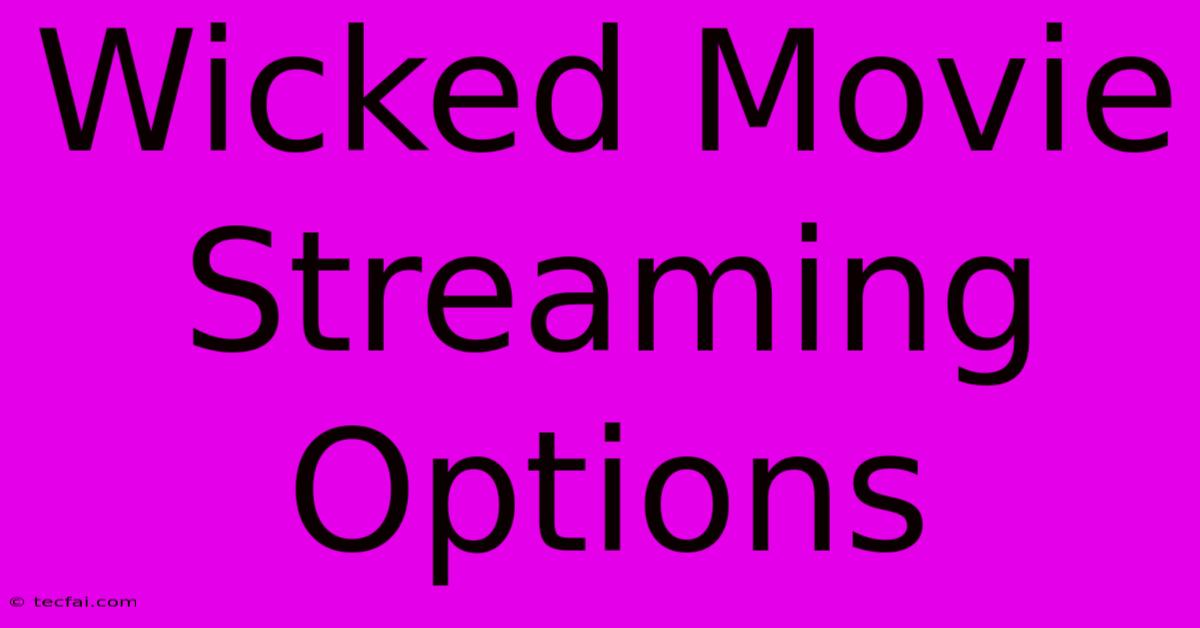 Wicked Movie Streaming Options