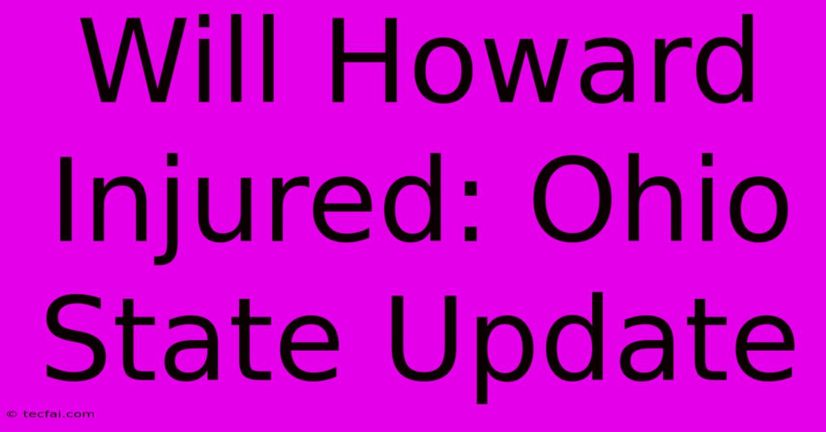 Will Howard Injured: Ohio State Update