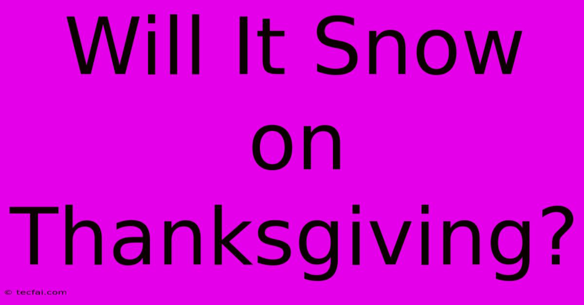 Will It Snow On Thanksgiving?