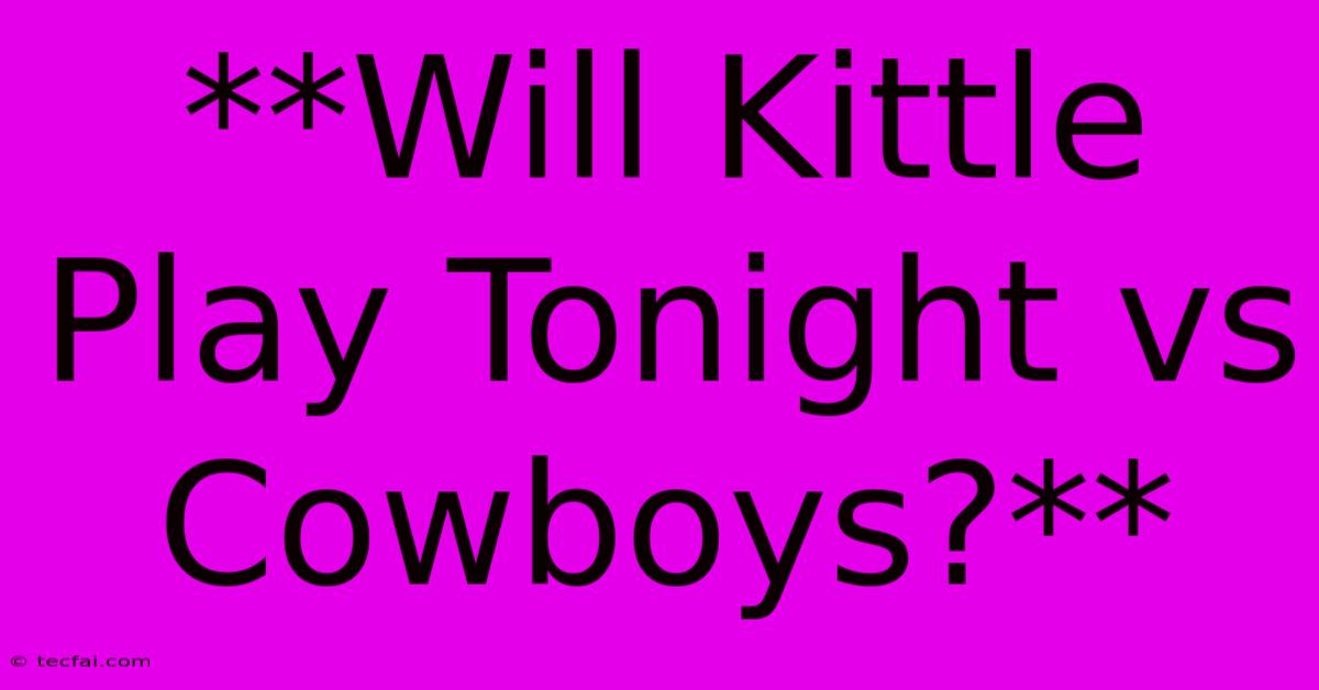 **Will Kittle Play Tonight Vs Cowboys?**