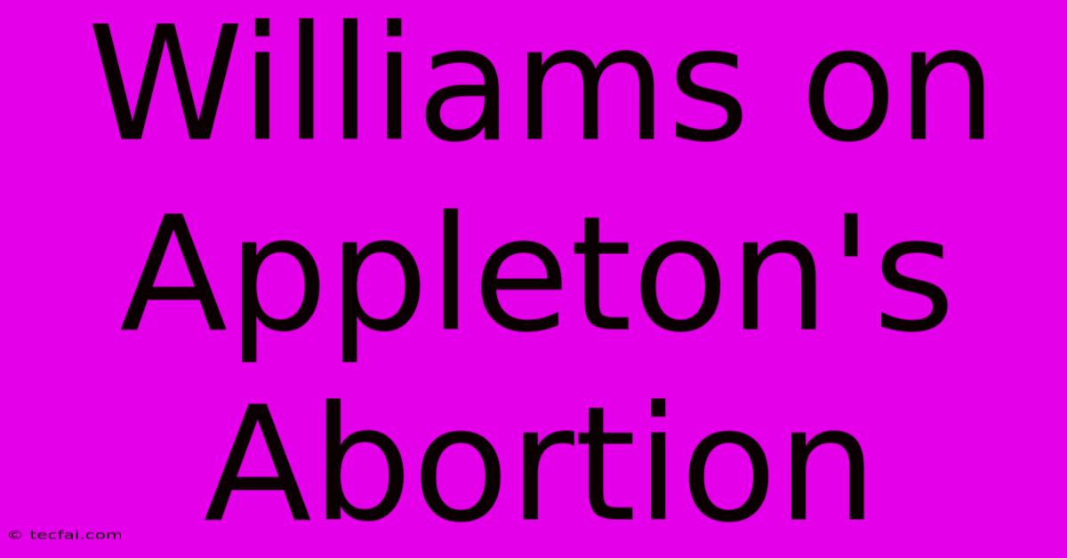 Williams On Appleton's Abortion