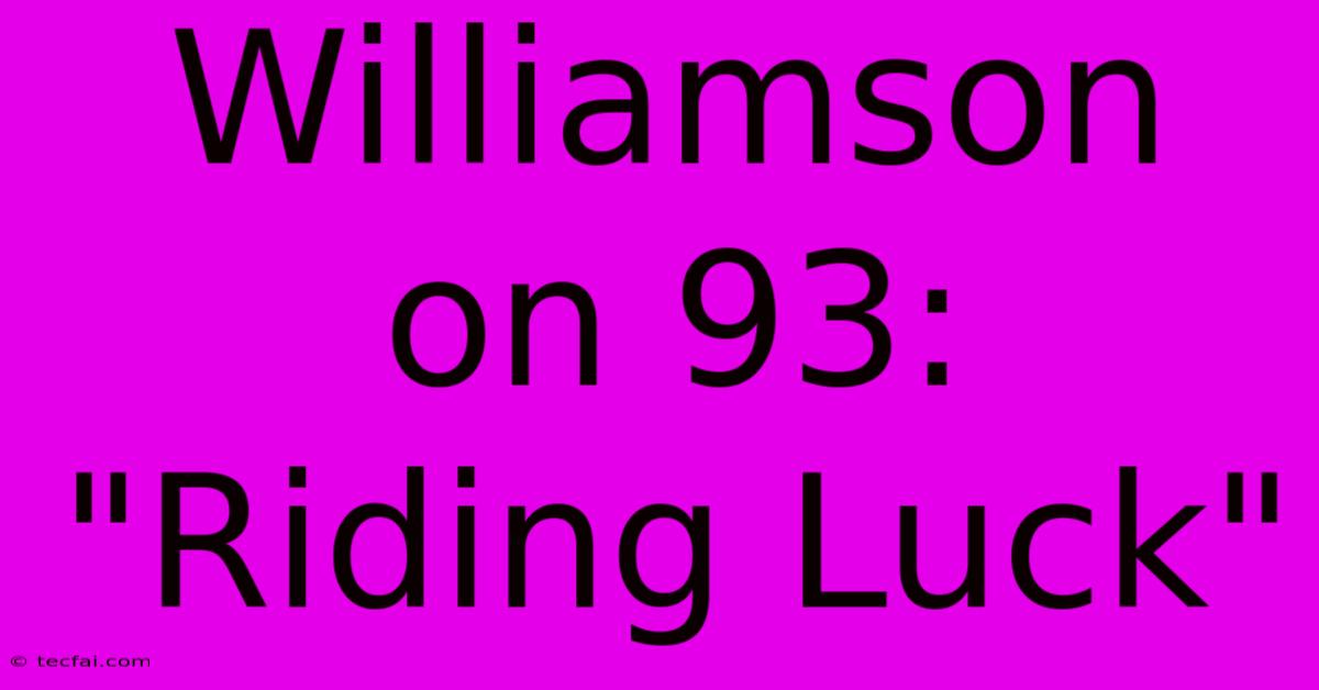 Williamson On 93: 