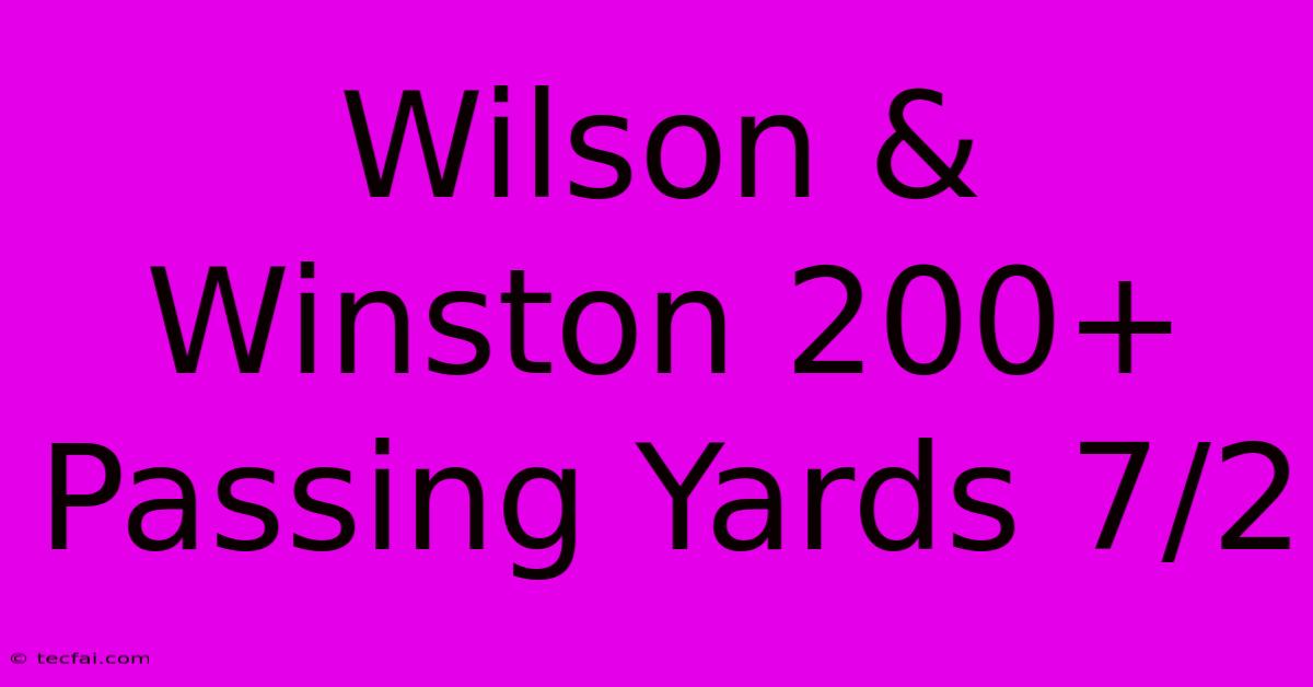 Wilson & Winston 200+ Passing Yards 7/2