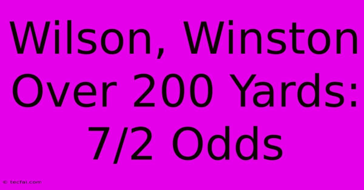 Wilson, Winston Over 200 Yards: 7/2 Odds