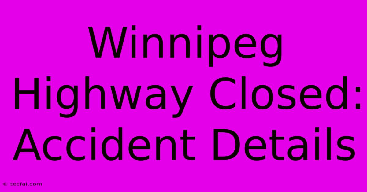 Winnipeg Highway Closed: Accident Details