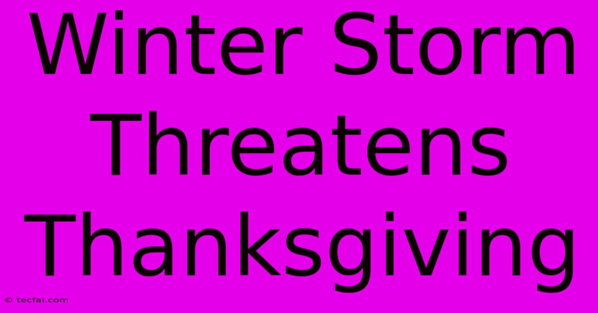 Winter Storm Threatens Thanksgiving