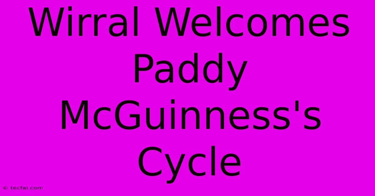 Wirral Welcomes Paddy McGuinness's Cycle