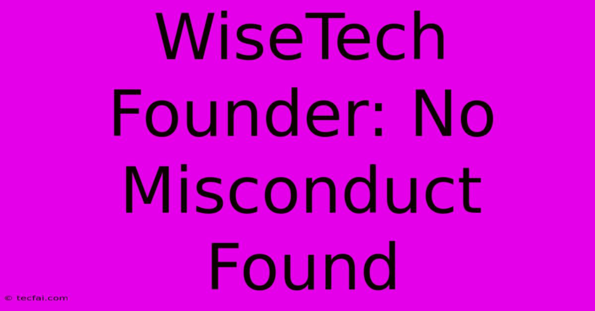 WiseTech Founder: No Misconduct Found