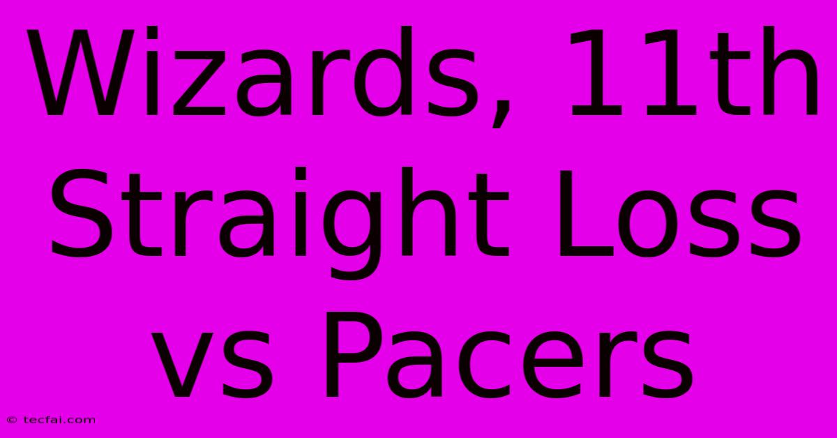 Wizards, 11th Straight Loss Vs Pacers