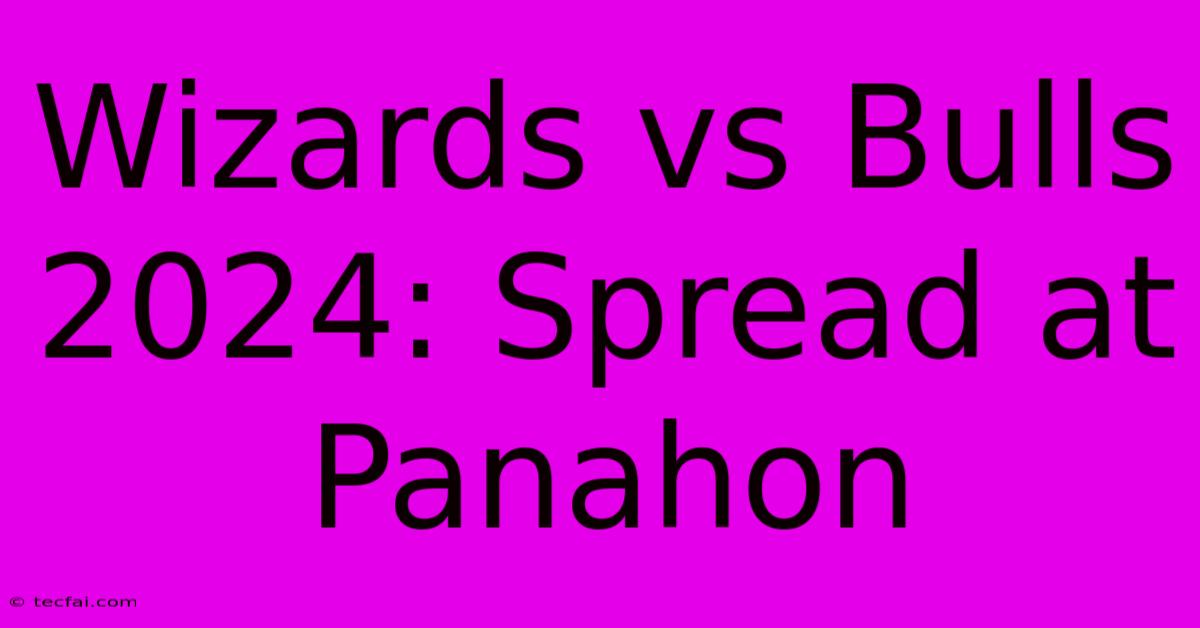 Wizards Vs Bulls 2024: Spread At Panahon