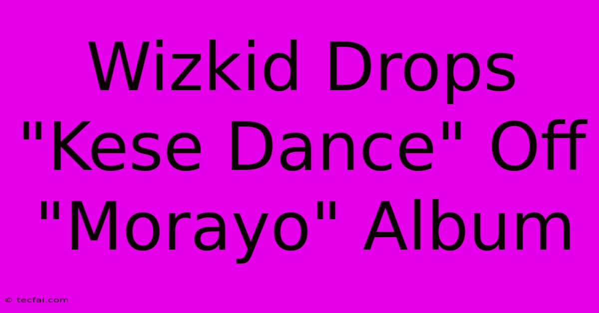 Wizkid Drops 