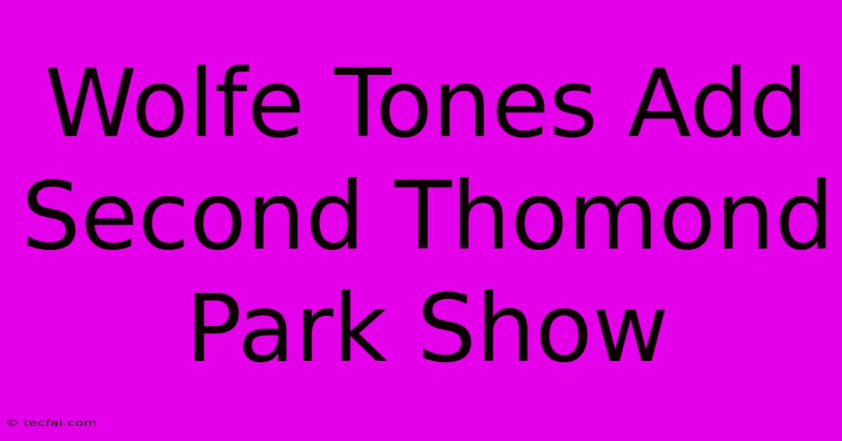 Wolfe Tones Add Second Thomond Park Show