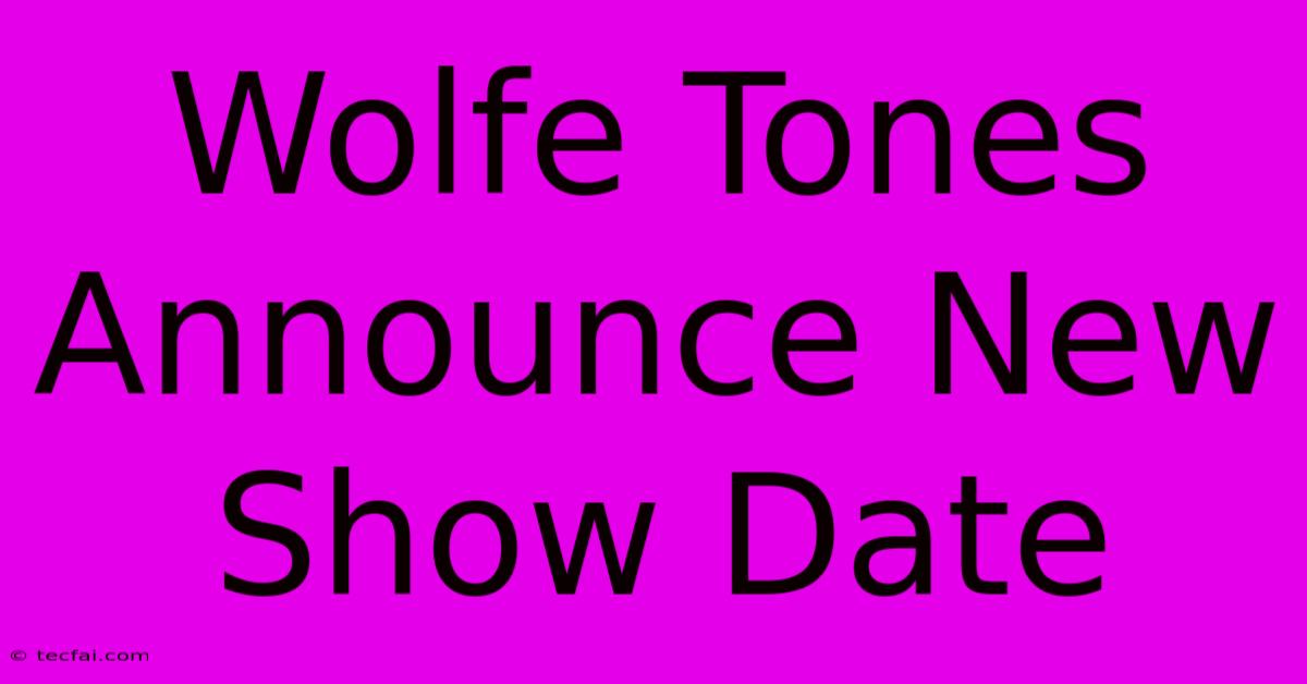 Wolfe Tones Announce New Show Date