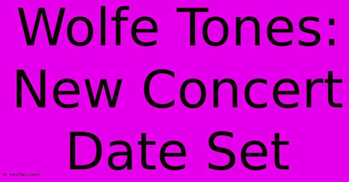 Wolfe Tones: New Concert Date Set