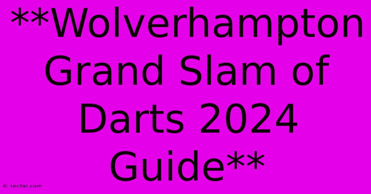 **Wolverhampton Grand Slam Of Darts 2024 Guide** 