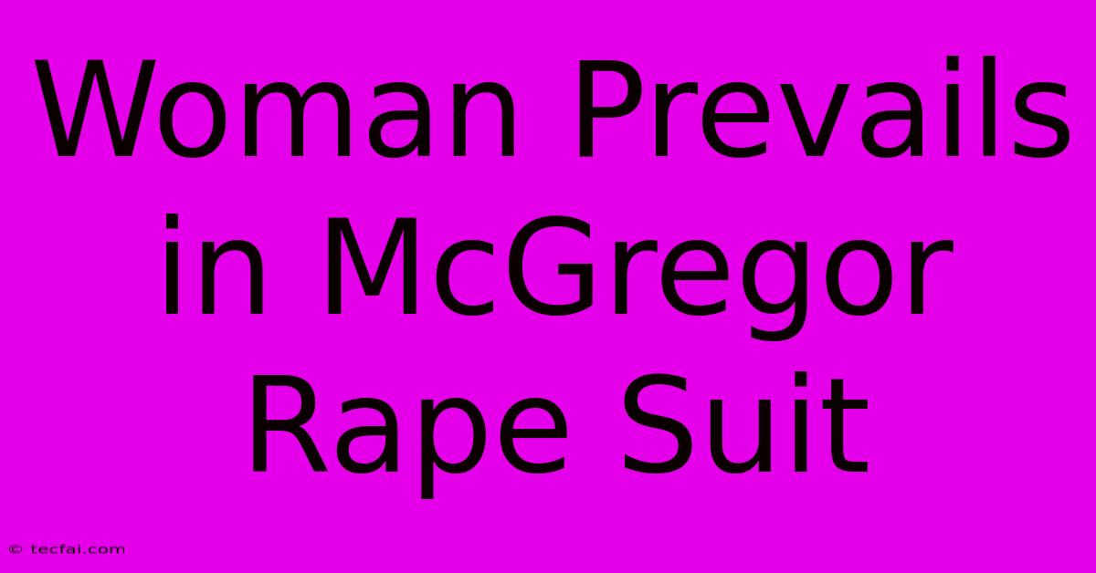 Woman Prevails In McGregor Rape Suit