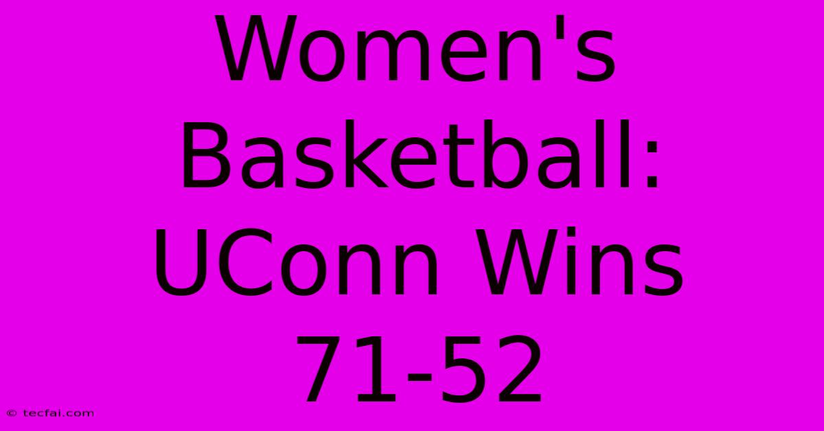 Women's Basketball: UConn Wins 71-52