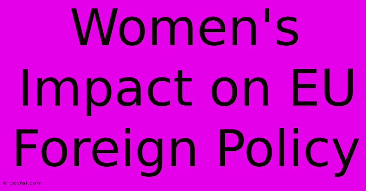 Women's Impact On EU Foreign Policy