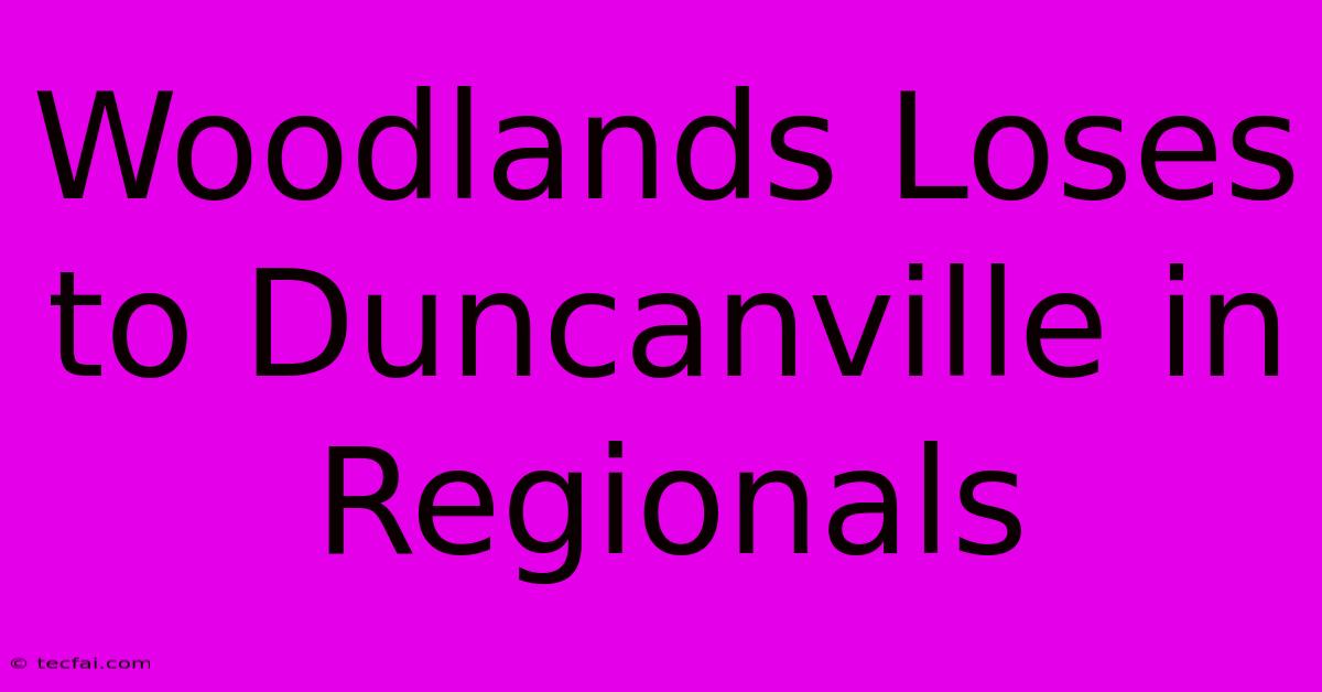 Woodlands Loses To Duncanville In Regionals