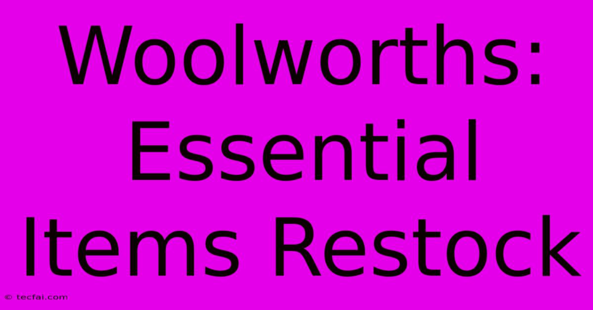 Woolworths: Essential Items Restock