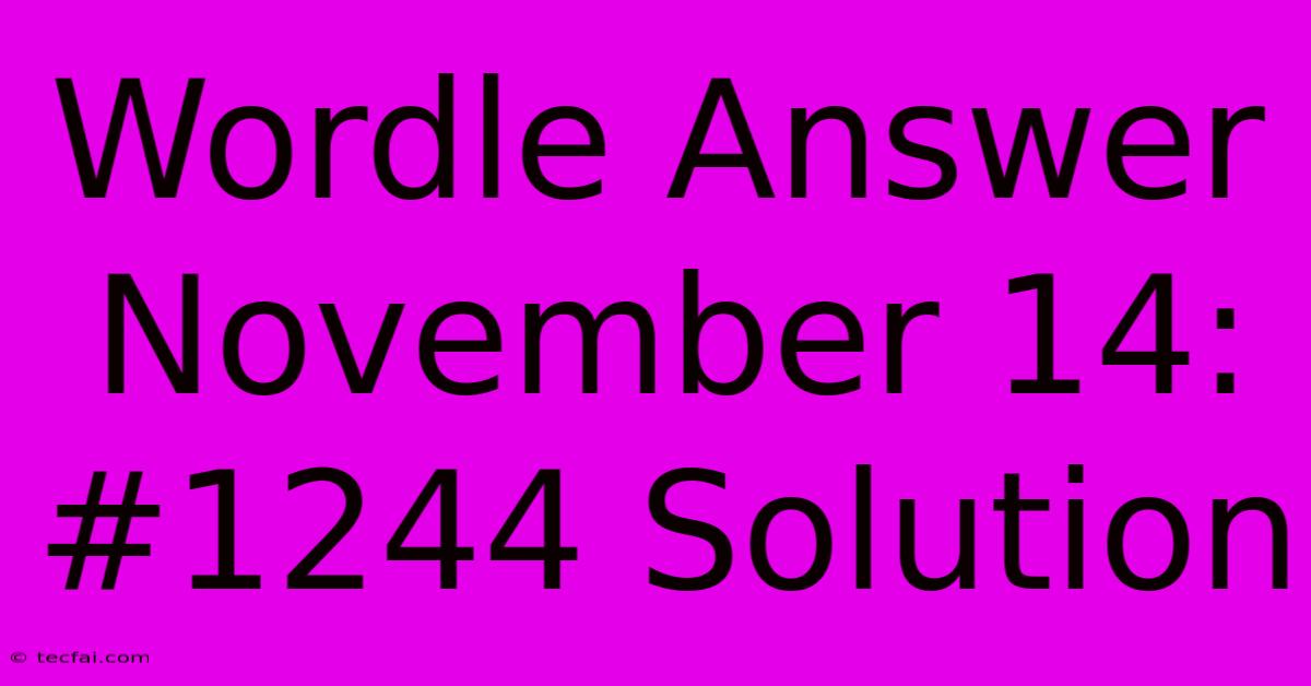 Wordle Answer November 14:  #1244 Solution