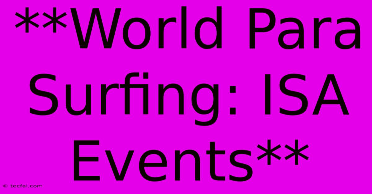 **World Para Surfing: ISA Events**