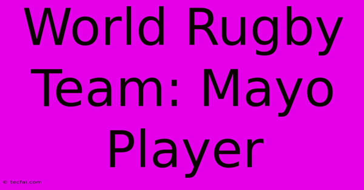 World Rugby Team: Mayo Player