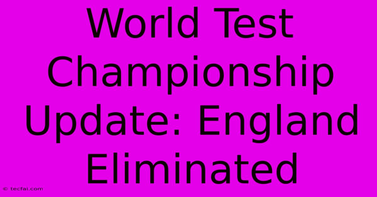 World Test Championship Update: England Eliminated