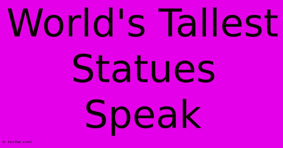 World's Tallest Statues Speak