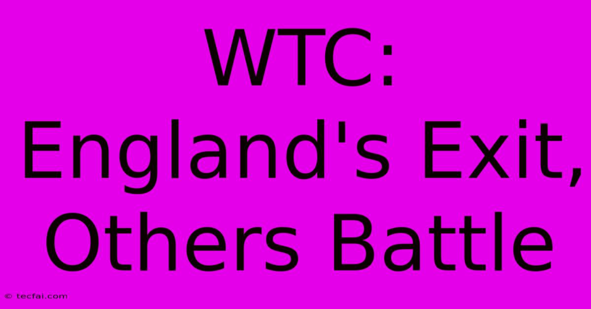 WTC: England's Exit, Others Battle