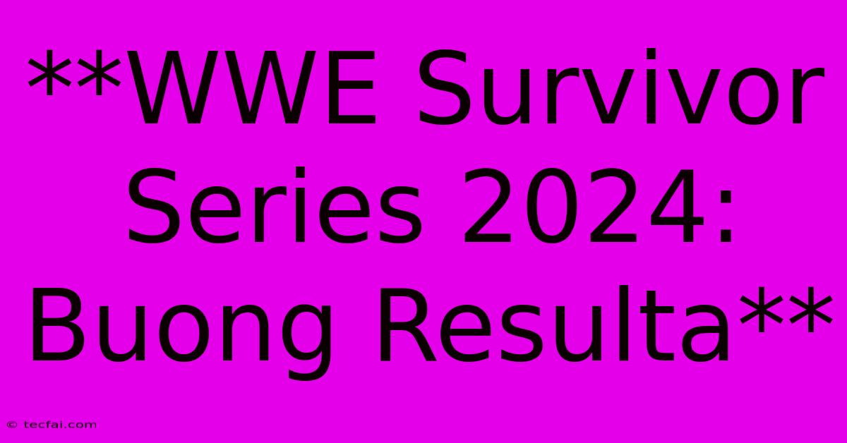 **WWE Survivor Series 2024: Buong Resulta**