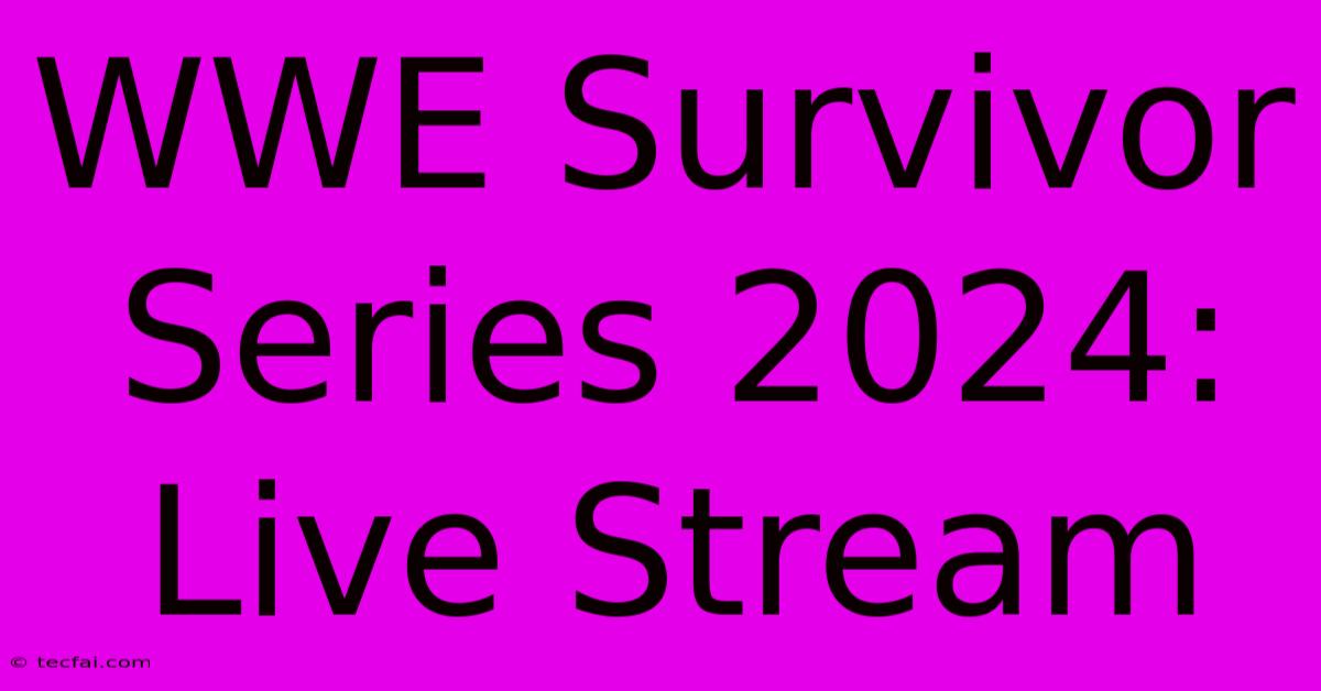 WWE Survivor Series 2024: Live Stream