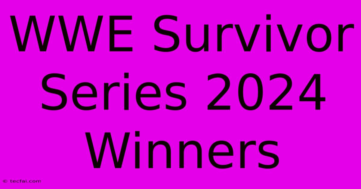 WWE Survivor Series 2024 Winners