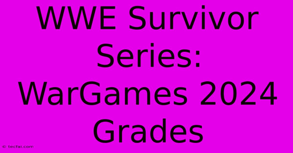 WWE Survivor Series: WarGames 2024 Grades