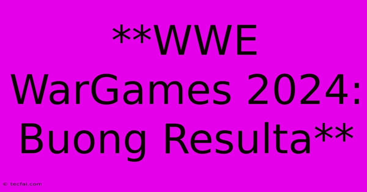 **WWE WarGames 2024: Buong Resulta**