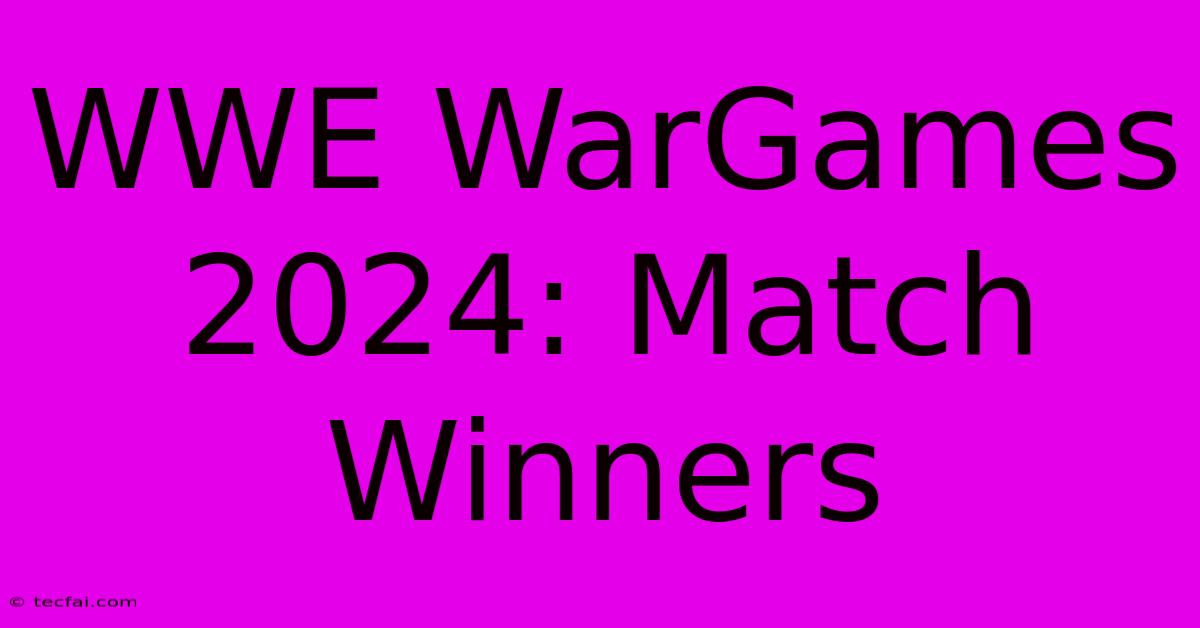 WWE WarGames 2024: Match Winners