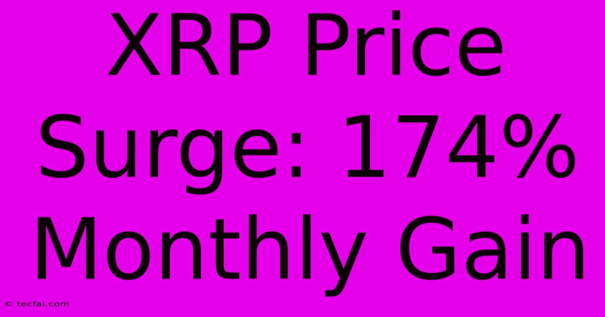 XRP Price Surge: 174% Monthly Gain