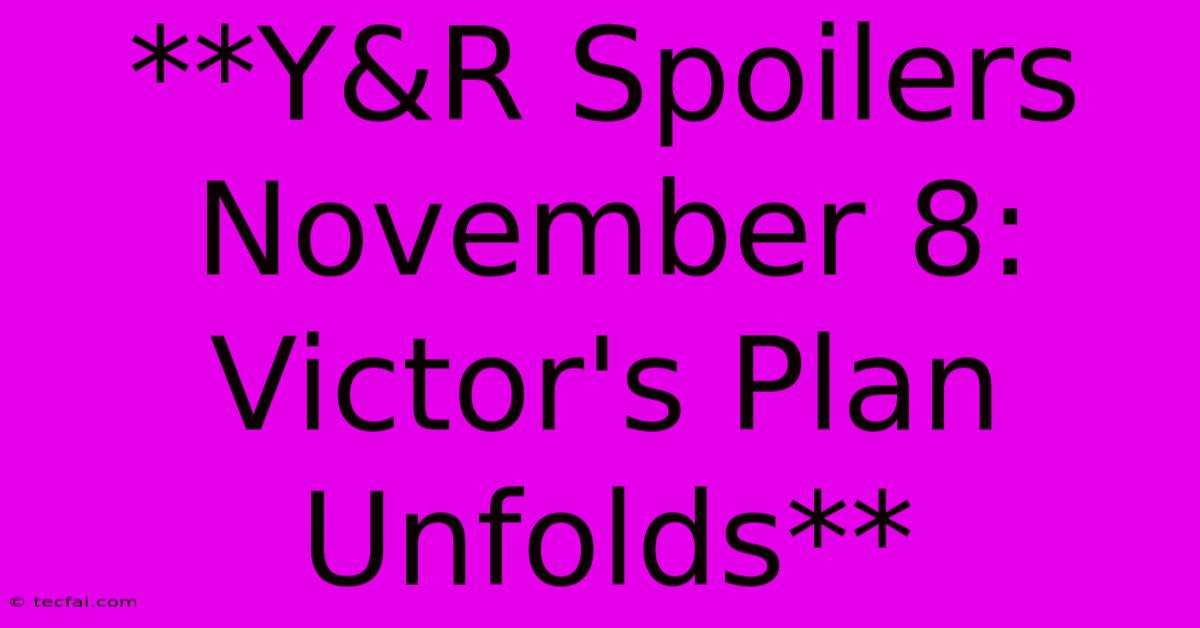 **Y&R Spoilers November 8: Victor's Plan Unfolds**